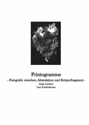 Printogramme - Fotografie zwischen Abstraktion und Körperfragment