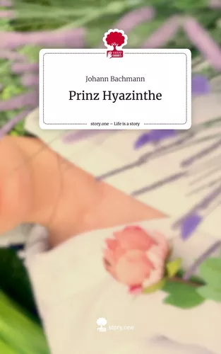 Prinz Hyazinthe. Life is a Story - story.one