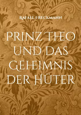 Prinz Theo und das Geheimnis der Hüter