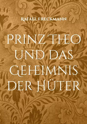 Prinz Theo und das Geheimnis der Hüter