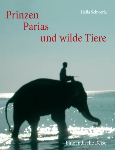 Prinzen, Parias und wilde Tiere