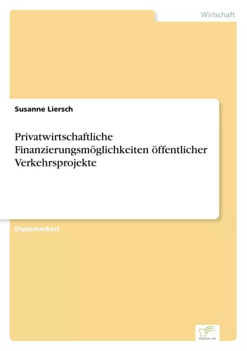 Privatwirtschaftliche Finanzierungsmöglichkeiten öffentlicher Verkehrsprojekte