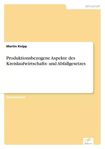 Produktionsbezogene Aspekte des Kreislaufwirtschafts- und Abfallgesetzes
