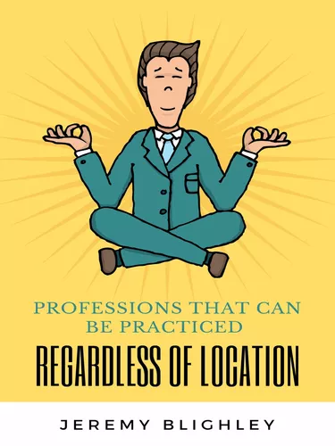 PROFESSIONS THAT CAN BE PRACTICED REGARDLESS OF LOCATION
