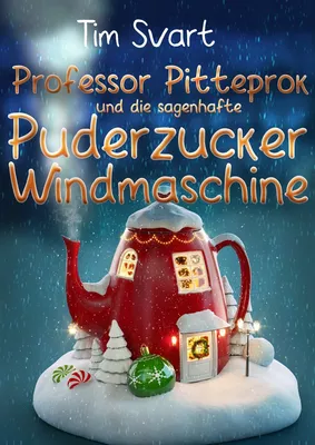 Professor Pitteprok und die sagenhafte Puderzuckerwindmaschine