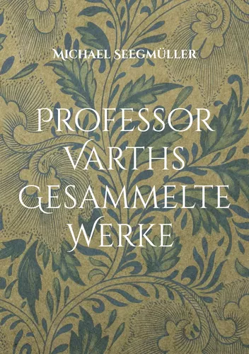 Professor Varths Gesammelte Werke