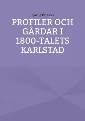 Profiler och gårdar i 1800-talets Karlstad