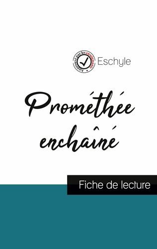 Prométhée enchaîné de Eschyle (fiche de lecture et analyse complète de l'oeuvre)