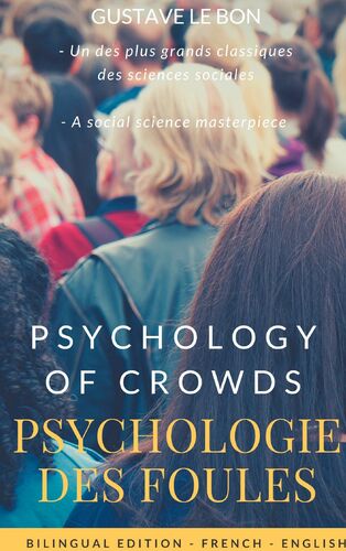 Psychologie des foules - Psychologie of crowd (Bilingual French-English Edition)