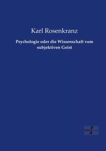 Psychologie oder die Wissenschaft vom subjektiven Geist