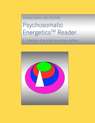 Psychosomatic Energetics Reader