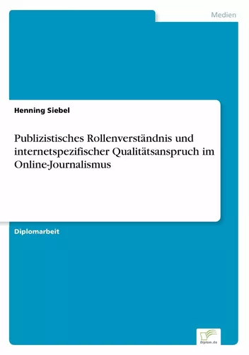 Publizistisches Rollenverständnis und internetspezifischer Qualitätsanspruch im Online-Journalismus