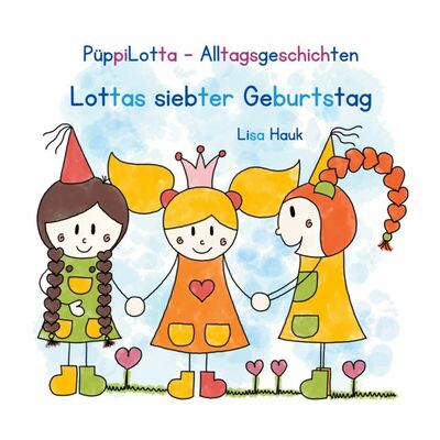 PüppiLotta-Alltagsgeschichten - Lottas siebter Geburtstag