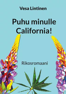 Puhu minulle California!