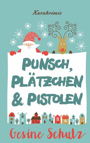 Punsch, Plätzchen & Pistolen
