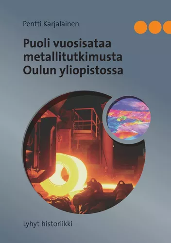 Puoli vuosisataa metallitutkimusta Oulun yliopistossa
