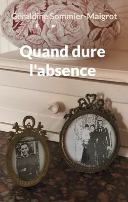 Quand dure l'absence