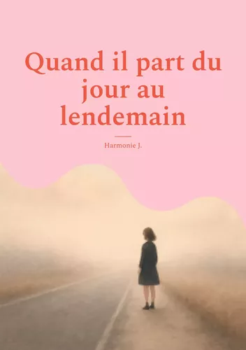 Quand il part du jour au lendemain