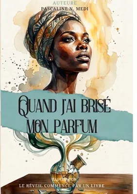 Quand J'ai Brisé Mon Parfum