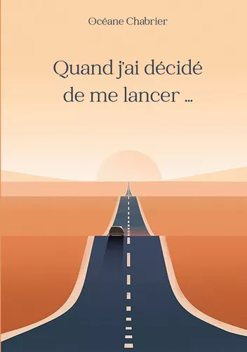 Quand j'ai décidé de me lancer ...