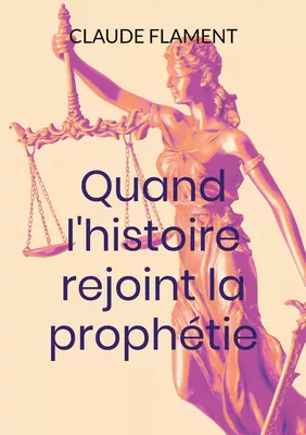 Quand l'histoire rejoint la prophétie