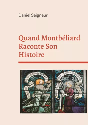 Quand Montbéliard Raconte Son Histoire