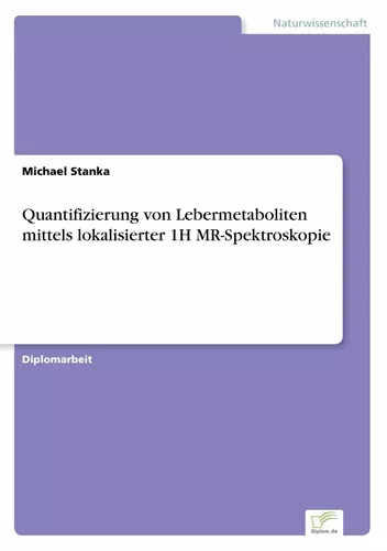 Quantifizierung von Lebermetaboliten mittels lokalisierter 1H MR-Spektroskopie