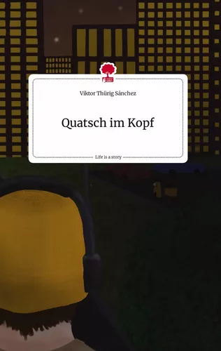 Quatsch im Kopf. Life is a Story - story.one