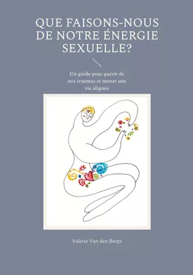 Que faisons-nous de notre énergie sexuelle?
