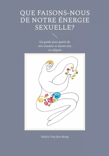 Que faisons-nous de notre énergie sexuelle?