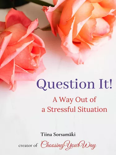 Question It! A Way Out of a Stressful Situation