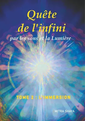 Quête de l'infini par les sons et la Lumière, Tome 2, L'Immersion