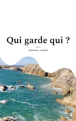Qui garde qui ?