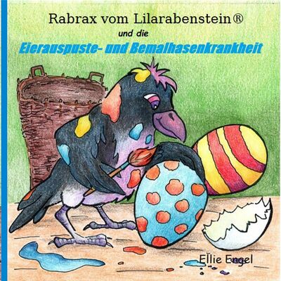 Rabrax vom Lilarabenstein und die Eierauspuste-Bemalhasenkrankheit