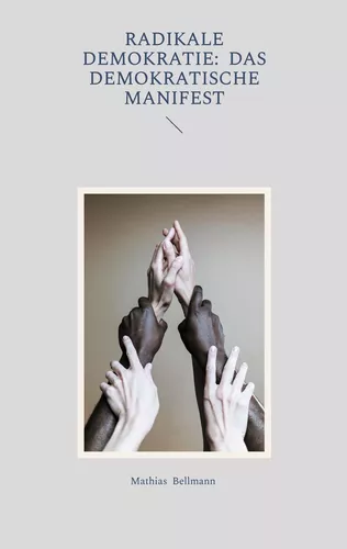 Radikale Demokratie: Das demokratische Manifest
