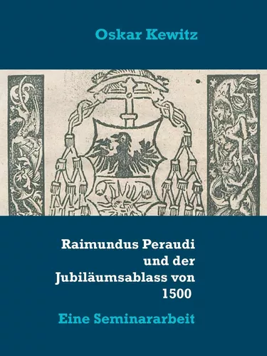 Raimundus Peraudi und der Jubiläumsablass von 1500