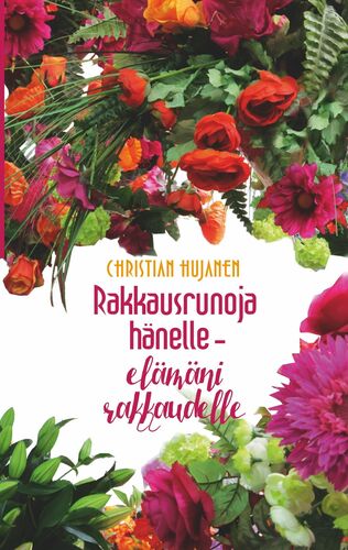 Rakkausrunoja hänelle – elämäni rakkaudelle