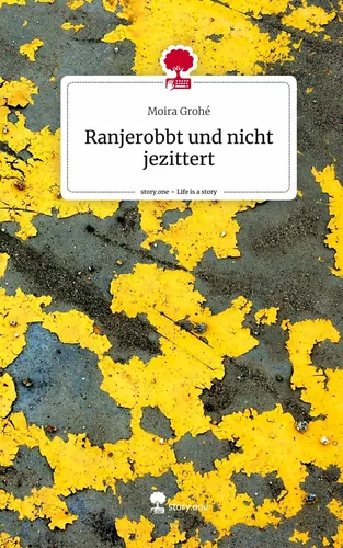 Ranjerobbt und nicht jezittert. Life is a Story - story.one