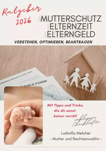 Ratgeber 2026 - Mutterschutz, Elternzeit, Elterngeld