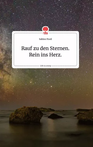 Rauf zu den Sternen. Rein ins Herz. Life is a Story - story.one