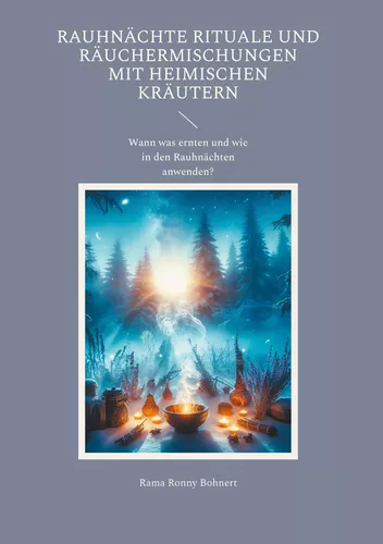 Rauhnächte Rituale und Räuchermischungen  mit heimischen Kräutern