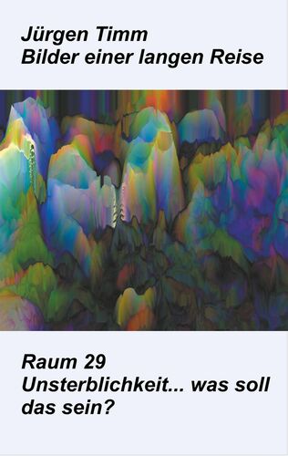 Raum 29 Unsterblichkeit ... was soll das sein?