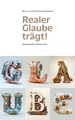 Realer Glaube Trägt!