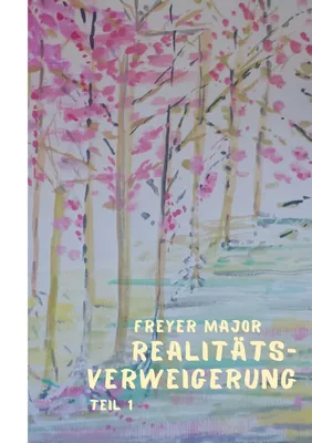 Realitätsverweigerung - Teil 1