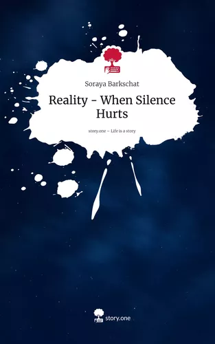 Reality - When Silence Hurts. Life is a Story - story.one