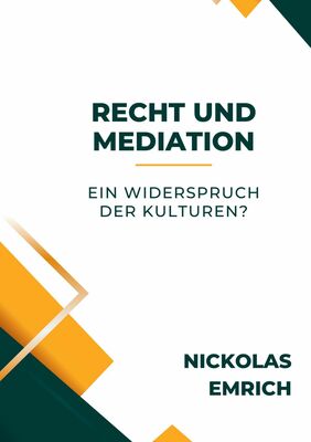 Recht und Mediation - ein Widerspruch der Kulturen?