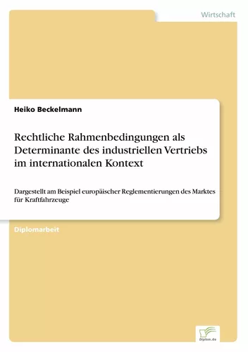 Rechtliche Rahmenbedingungen als Determinante des industriellen Vertriebs im internationalen Kontext