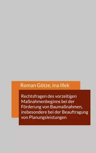 Rechtsfragen des vorzeitigen Maßnahmenbeginns bei der Förderung von Baumaßnahmen, insbesondere bei der Beauftragung von Planungsleistungen