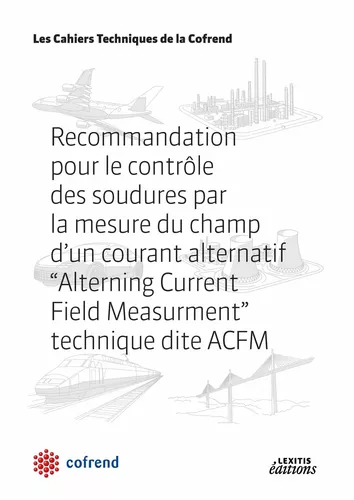 Recommandation pour le contrôle des soudures par la mesure du champ d’un courant alternatif, Alterning Current Field Measurment, technique dite ACFM