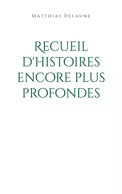 Recueil d'histoires encore plus profondes